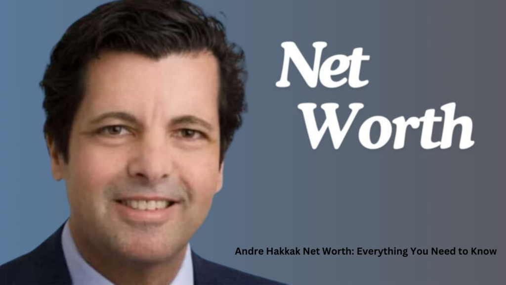 Andre Hakkak Net Worth